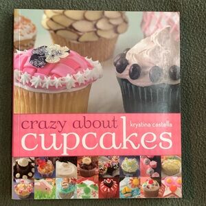 “Crazy about Cupcakes “ soft cover cookbook by Krystina Castella